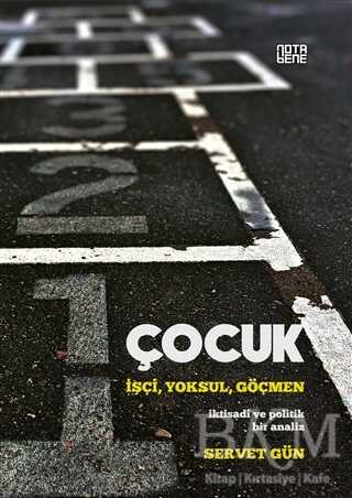 Çocuk: İşçi,Yoksul,Göçmen - Nota Bene Yayınları
