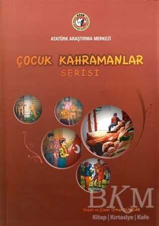 Çocuk Kahramanlar Serisi - Atatürk Araştırma Merkezi