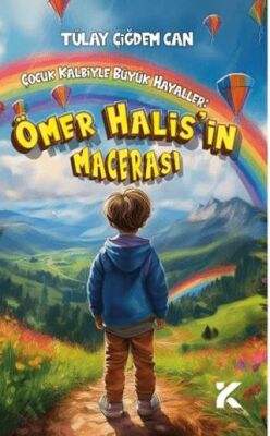 Çocuk Kalbiyle Büyük Hayaller - Ömer Halis’in Macerası - 1