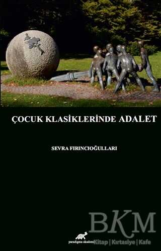 Çocuk Klasiklerinde Adalet - Paradigma Akademi Yayınları