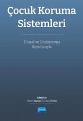 Çocuk Koruma Sistemleri - Ulusal ve Uluslararası Boyutlarıyla - Nobel Akademik Yayıncılık