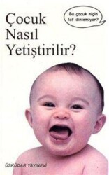Çocuk Nasıl Yetiştirilir? - Üsküdar Yayınevi