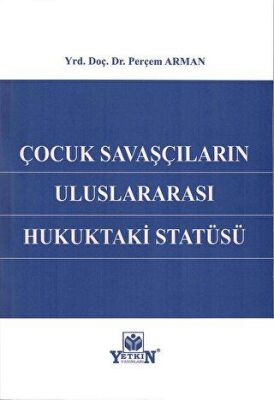 Çocuk Savaşçıların Uluslararası Hukuktaki Statüsü - 1