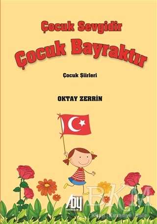 Çocuk Sevgidir Çocuk Bayraktır - Baygenç Yayıncılık