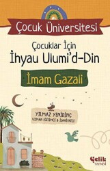 Çocuk Üniversitesi - Çocuklar için İhyau Ulumiddin - Çelik Yayınevi