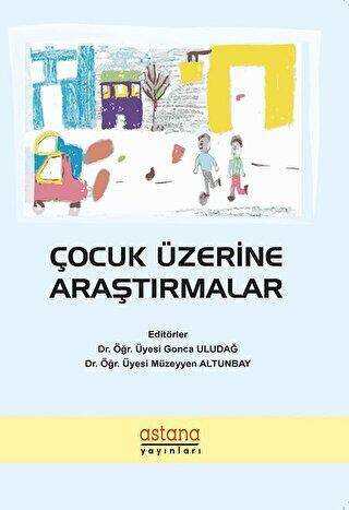 Çocuk Üzerine Araştırmalar - Astana Yayınları