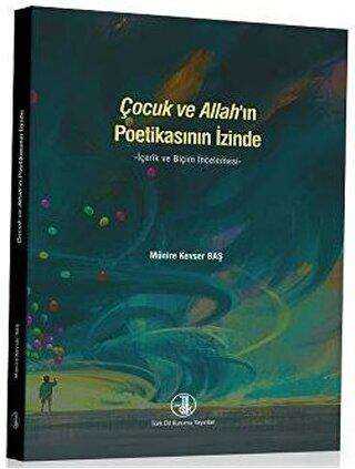 Çocuk ve Allah`ın Poetikasının İzinde - Türk Dil Kurumu Yayınları
