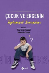 Çocuk ve Ergenin Toplumsal Sorunları - Orient Yayınları