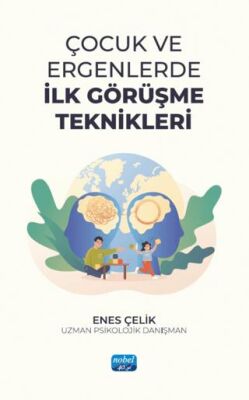 Çocuk ve Ergenlerde İlk Görüşme Teknikleri - 1