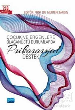 Çocuk ve Ergenlere Olağanüstü Durumlarda Psikososyal Destek - Nobel Akademik Yayıncılık