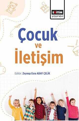 Çocuk ve İletişim - Eğitim Yayınevi - Bilimsel Eserler