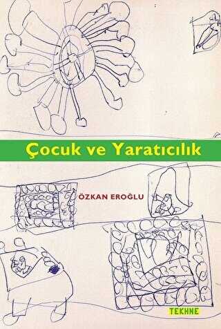 Çocuk ve Yaratıcılık - Tekhne Yayınları