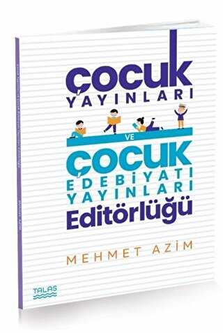 Çocuk Yayınları ve Çocuk Edebiyatı Yayınları Editörlüğü - Talas Yayınları