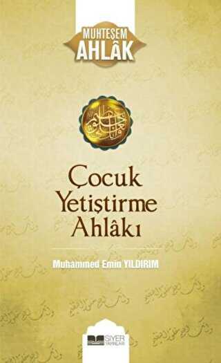 Çocuk Yetiştirme Ahlakı - Siyer Yayınları