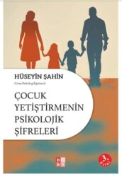 Çocuk Yetiştirmenin Psikolojik Şifreleri - Babıali Kültür Yayıncılığı