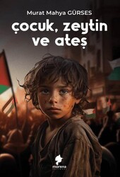 Çocuk, Zeytin ve Ateş - Morena Yayınevi