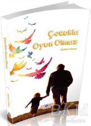 Çocukla Oyun Olmaz - Nebevi Hayat Yayınları