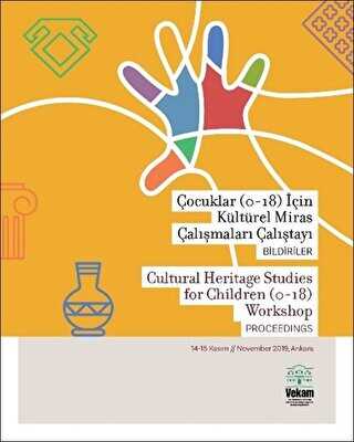 Çocuklar 0-18 için Kültürel Miras Çalışmaları Çalıştayı, Bildiriler