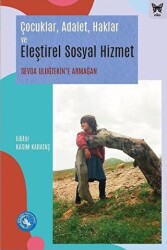 Çocuklar, Adalet, Haklar ve Eleştirel Sosyal Hizmet: Sevda Uluğtekin`e Armağan - Nika Yayınevi