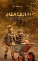 Çocuklar Çiçek Gibidir-Çocuğumla Yaşadığım Sorunları Birde Manevi Rehberimle Görüşeyim - Paradigma Akademi Yayınları