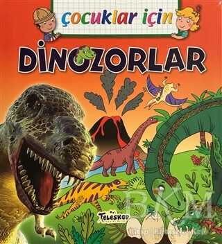 Çocuklar İçin - Dinozorlar - Teleskop Popüler Bilim