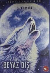 Dünya Çocuk Klasikleri - Beyaz Diş - Beyaz Balina Yayınları