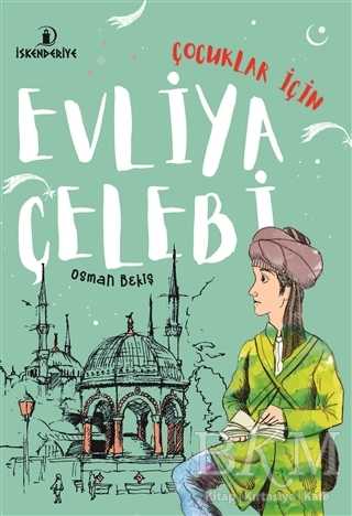 Çocuklar İçin Evliya Çelebi - İskenderiye Yayınları