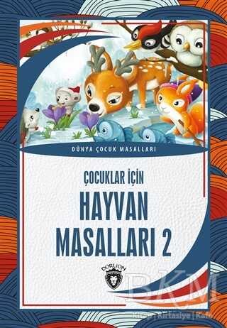 Çocuklar İçin Hayvan Masalları 2 - Dorlion Yayınları