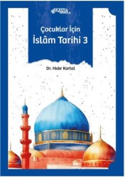 Çocuklar İçin İslam Tarihi 3 - Akasya Yayıncılık