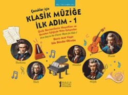 Çocuklar İçin Klasik Müziğe İlk Adım 1 - Müzik Eğitimi Yayınları