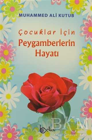 Çocuklar için Peygamberlerin Hayatı - Beka Yayınları