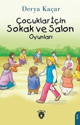 Çocuklar İçin Sokak ve Salon Oyunları - Dorlion Yayınları