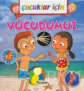 Çocuklar İçin - Vücudumuz - Teleskop Popüler Bilim