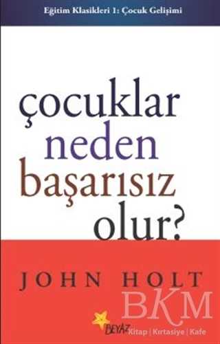 Çocuklar Neden Başarısız Olur? - Beyaz Yayınları