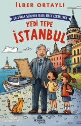 Çocuklar Soruyor, İlber Hoca Cevaplıyor: Yedi Tepe İstanbul - Kronik Çocuk