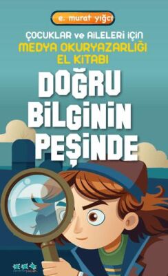 Çocuklar ve Aileleri İçin Medya Okuryazarlığı El Kitabı Doğru Bilginin Peşinde - 1