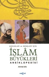 Çocuklar ve Büyükler İçin İslam Büyükleri Ansiklopedisi - Akçağ Yayınları