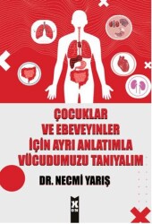 Çocuklar ve Ebeveyinler İçin Ayrı Anlatımla Vücudumuzu Tanıyalım - X10 Kitap