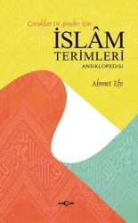 Çocuklar ve Gençler İçin İslam Terimleri Ansiklopedisi - Akçağ Yayınları