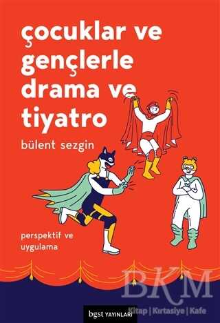Çocuklar ve Gençlerle Drama ve Tiyatro - Bgst Yayınları