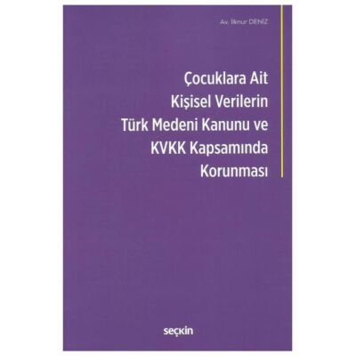 Çocuklara Ait Kişisel Verilerin Türk Medeni Kanunu ve Kişisel Verilerin Korunması Kanunu Kapsamında Korunması - 1