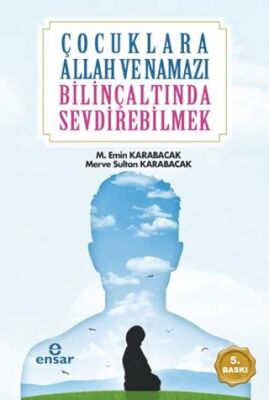 Çocuklara Allah ve Namazı Bilinçaltında Sevdirebilmek kapağı