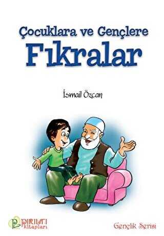 Çocuklara ve Gençlere Fıkrarlar - Pırıltı Kitapları - Erkam