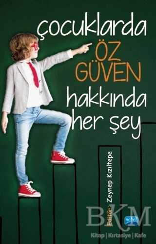 Çocuklarda Öz Güven Hakkında Her Şey - Nobel Akademik Yayıncılık