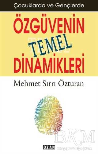 Çocuklarda ve Gençlerde Özgüvenin Temel Dinamikleri - Ozan Yayıncılık