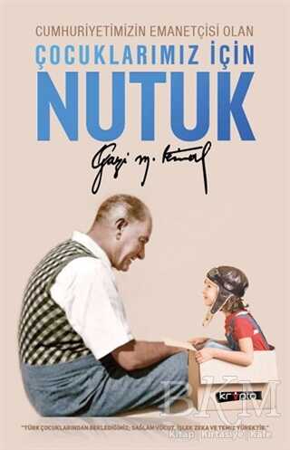 Cumhuriyetimizin Emanetçisi Olan Çocuklarımız İçin Nutuk - Kripto Basım Yayın