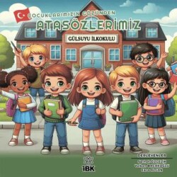 Çocuklarımızın Gözünden Atasözlerimiz - İBK - İz Bırakan Kalemler