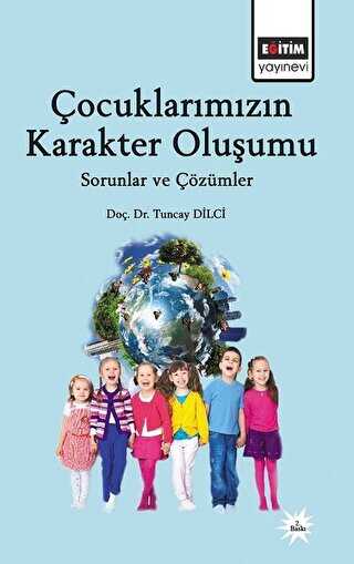 Çocuklarımızın Karakter Oluşumu - Eğitim Yayınevi - Bilimsel Eserler