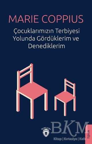 Çocuklarımızın Terbiyesi Yolunda Gördüklerim ve Denediklerim - Dorlion Yayınları