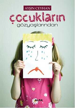 Çocukların Gözyaşlarından - Alfa Yayınları